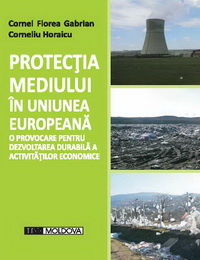 coperta carte protectia mediului in uniunea europeana de dr. ing. cornel florea gabrian, conf. dr. corneliu horaicu